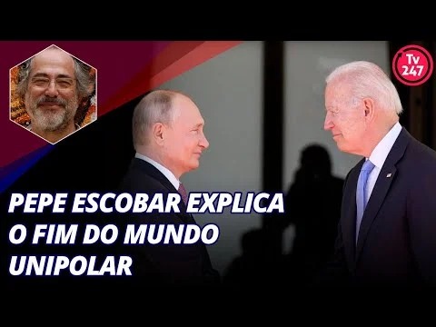 Pepe Escobar explica o fim do mundo unipolar