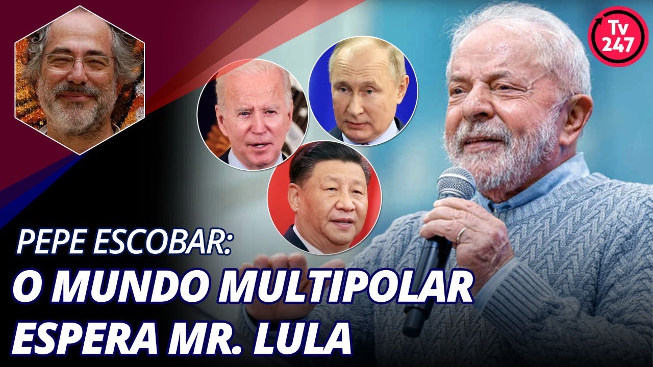 Pepe Escobar: o mundo multipolar espera Mr. Lula